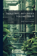 Industrial Arts Index; Volume 1918-19