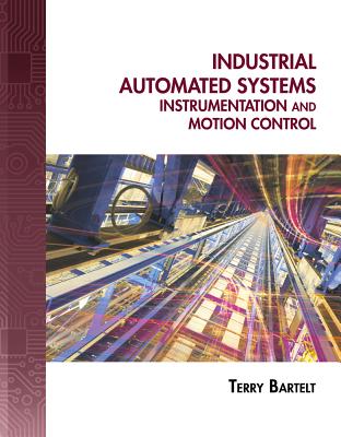 Industrial Automated Systems: Instrumentation and Motion Control - Bartelt, Terry