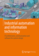 Industrial Automation and Information Technology: IT Architectures, Communication and Software for System Design