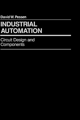 Industrial Automation: Circuit Design and Components - Pessen, David W