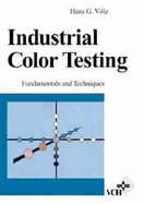 Industrial Color Testing - Volz, Hans G, and Valz, Hans G, and V?lz, Hans G