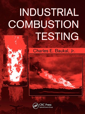 Industrial Combustion Testing - Baukal Jr, Charles E (Editor)