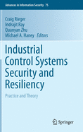 Industrial Control Systems Security and Resiliency: Practice and Theory