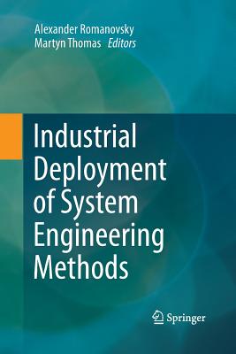 Industrial Deployment of System Engineering Methods - Romanovsky, Alexander (Editor), and Thomas, Martyn (Editor)