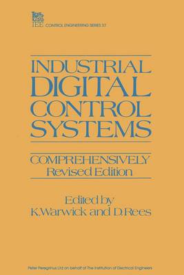 Industrial Digital Control Systems - Warwick, K (Editor), and Rees, D (Editor)