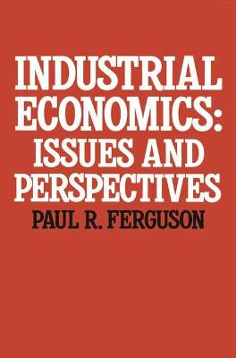 Industrial Economics: Issues and Perspectives - Ferguson, Paul R.