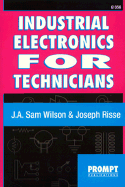 Industrial Electronics for Technicians - Wilson, Sam J, and Wilson, J Sam, and Risse, Joseph