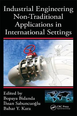 Industrial Engineering: Management, Tools, and Applications, Three Volume Set - Bidanda, Bopaya (Editor), and Sabuncuoglu, Ihsan (Editor), and Kara, Bahar Y. (Editor)