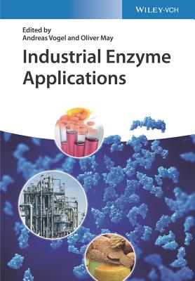 Industrial Enzyme Applications - Vogel, Andreas (Editor), and May, Oliver (Editor)