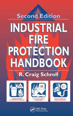 Industrial Fire Protection Handbook - Schroll, R Craig