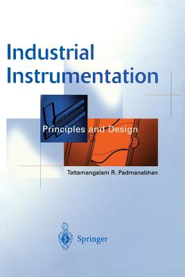 Industrial Instrumentation: Principles and Design - Padmanabhan, Tattamangalam R