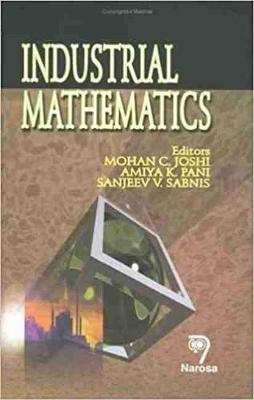 Industrial Mathematics - Joshi, M C (Editor), and Pani, A K (Editor), and Sabnis, S V (Editor)