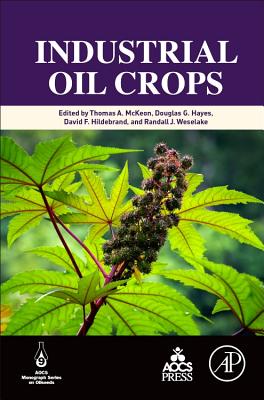 Industrial Oil Crops - McKeon, Thomas (Editor), and Hayes, Douglas G (Editor), and Hildebrand, David (Editor)
