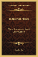 Industrial Plants: Their Arrangement and Construction