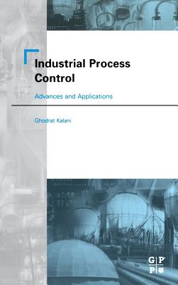 Industrial Process Control: Advances and Applications - Kalani, Ghodrat