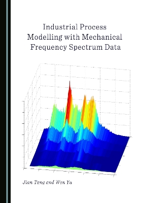 Industrial Process Modelling with Mechanical Frequency Spectrum Data - Tang, Jian, and Yu, Wen