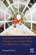 Industrial Process Plant Construction Estimating and Man-Hour Analysis