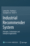 Industrial Recommender System: Principles, Technologies and Enterprise Applications