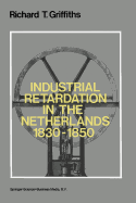 Industrial retardation in the Netherlands 1830-1850
