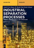 Industrial Separation Processes: Thermal Unit Operations and Mechanical Unit Operations