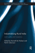 Industrialising Rural India: Land, policy and resistance