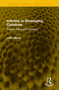 Industry in Developing Countries: Theory, Policy and Evidence