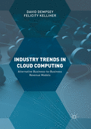 Industry Trends in Cloud Computing: Alternative Business-To-Business Revenue Models