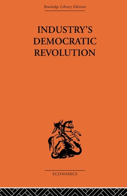 Industry's Democratic Revolution - Levinson, Charles (Editor)