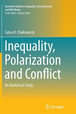Inequality, Polarization and Conflict: An Analytical Study - Chakravarty, Satya R
