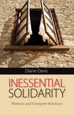Inessential Solidarity: Rhetoric and Foreigner Relations - Davis, Diane