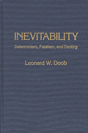 Inevitability: Determinism, Fatalism, and Destiny