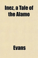 Inez, a Tale of the Alamo
