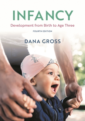 Infancy: Development from Birth to Age Three - Gross, Dana