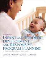 Infant and Toddler Development and Responsive Program Planning: A Relationship-Based Approach, Loose-Leaf Version