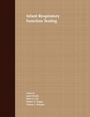 Infant Respiratory Function Testing - Stocks, Janet (Editor), and Sly, Peter D (Editor), and Tepper, Robert S (Editor)