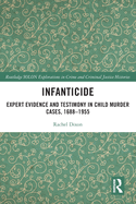 Infanticide: Expert Evidence and Testimony in Child Murder Cases, 1688-1955