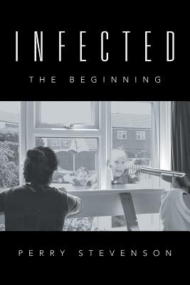 Infected: The Beginning - Stevenson, Perry
