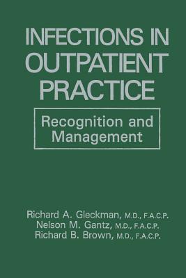 Infections in Outpatient Practice: Recognition and Management - Brown, R.B., and Gantz, N.M., and Gleckman, R.A.