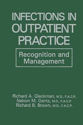 Infections in Outpatient Practice - Brown, R B (Editor), and Gantz, N M (Editor), and Gleckman, R a (Editor)