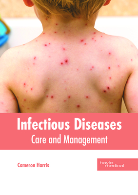 Infectious Diseases: Care and Management - Harris, Cameron (Editor)