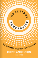 Infectious Generosity: The Ultimate Idea Worth Spreading