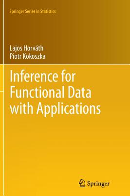 Inference for Functional Data with Applications - Horv�th, Lajos, and Kokoszka, Piotr