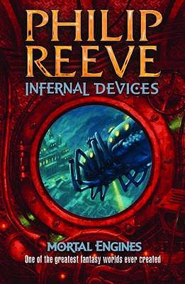 Infernal Devices (Mortal Engines #3) - Reeve, Philip