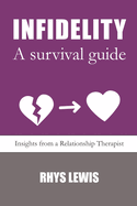 Infidelity - A survival guide: Insights from a Relationship Therapist