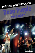 Infinite and Beyond: Deep Purple 1993-2022