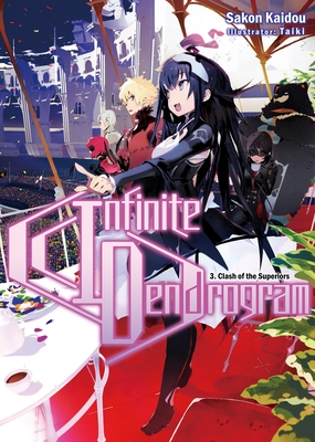 Infinite Dendrogram: Volume 3 (Light Novel) - Kaidou, Sakon, and Hodgson, Andrew (Translated by)