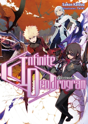 Infinite Dendrogram: Volume 4 (Light Novel) - Kaidou, Sakon, and Hodgson, Andrew (Translated by)
