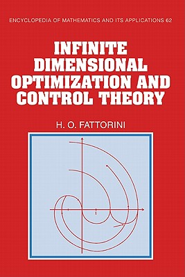 Infinite Dimensional Optimization and Control Theory - Fattorini, Hector O.