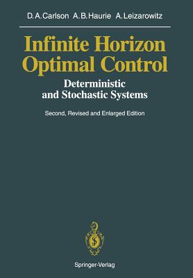 Infinite Horizon Optimal Control: Deterministic and Stochastic Systems - Carlson, Dean A, and Haurie, Alain B, and Leizarowitz, Arie