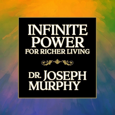 Infinite Power for Richer Living - Phd, and Pabon, Timothy Andr?s (Read by)